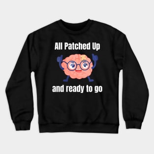 All Patched Up And Ready To Go Brain Cancer Survivor Crewneck Sweatshirt